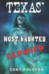 Texas' Most Haunted EXPOSED