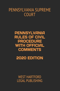 Pennsylvania Rules of Civil Procedure with Official Comments 2020 Edition