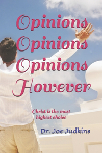 Opinions Opinions Opinions However