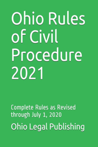 Ohio Rules of Civil Procedure 2021: Complete Rules as Revised through July 1, 2020