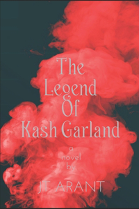 The Legend Of Kash Garland
