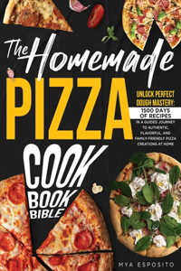 Homemade Pizza Cookbook Bible