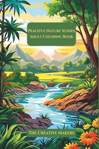 Peaceful Nature Scenes - Adult Coloring Book