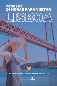 Menos de 24 Horas Para Visitar Lisboa
