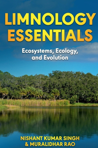 LIMNOLOGY ESSENTIALS: ECOSYSTEMS, ECOLOGY AND EVOLUTION