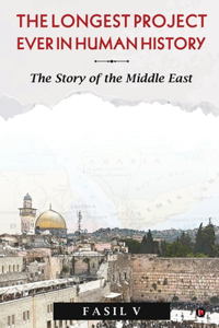 Longest Project Ever in Human History: The Story of the Middle East