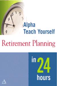 Alpha Teach Yourself Retirement Planning in 24 Hours