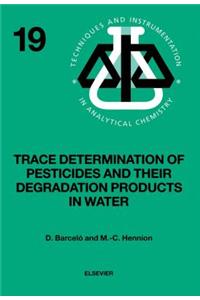 Trace Determination of Pesticides and Their Degradation Products in Water (Book Reprint)