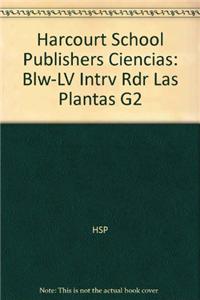 Harcourt School Publishers Ciencias: Blw-LV Intrv Rdr Las Plantas G2