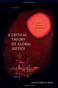 A Critical Theory of Global Justice