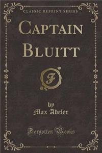 Captain Bluitt (Classic Reprint)