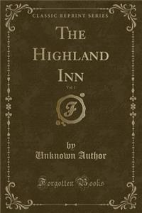 The Highland Inn, Vol. 1 (Classic Reprint)