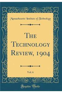 The Technology Review, 1904, Vol. 6 (Classic Reprint)