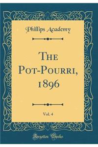 The Pot-Pourri, 1896, Vol. 4 (Classic Reprint)