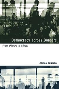 Democracy Across Borders: From DÃ¨mos to DÃ¨moi
