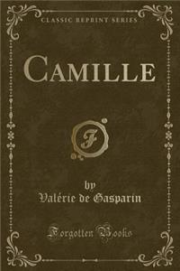 Camille (Classic Reprint)