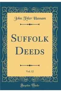 Suffolk Deeds, Vol. 12 (Classic Reprint)