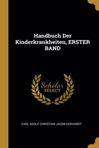 Handbuch Der Kinderkrankheiten, ERSTER BAND