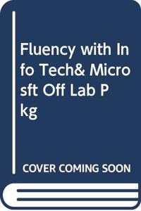 Fluency with Info Tech& Microsft Off Lab Pkg