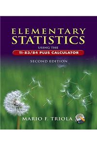 Elementary Statistics Using the Ti-83/84 Plus Calculator Value Pack (Includes Ti-83/84 Plus and Ti-89 Manual for the Triola Statistics Series & Triola Statistics Series Ti-83/Ti-84 Plus Study )