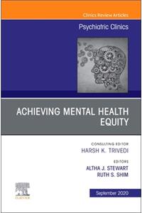 Achieving Mental Health Equity, an Issue of Psychiatric Clinics of North America