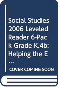 Social Studies 2006 Leveled Reader 6-Pack Grade K.4b: Helping the Earth