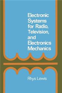Electronic Systems for Radio, Television and Electronic Mechanics