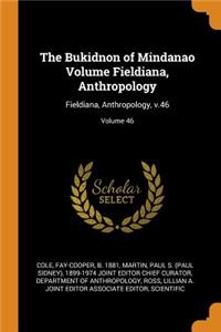 The Bukidnon of Mindanao Volume Fieldiana, Anthropology