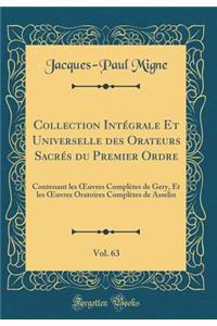 Collection IntÃ©grale Et Universelle Des Orateurs SacrÃ©s Du Premier Ordre, Vol. 63: Contenant Les Oeuvres ComplÃ¨tes de Gery, Et Les Oeuvres Oratoires ComplÃ¨tes de Asselin (Classic Reprint)