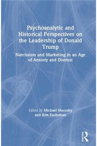 Psychoanalytic and Historical Perspectives on the Leadership of Donald Trump