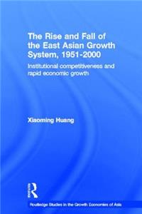 Rise and Fall of the East Asian Growth System, 1951-2000