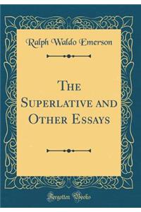 The Superlative and Other Essays (Classic Reprint)