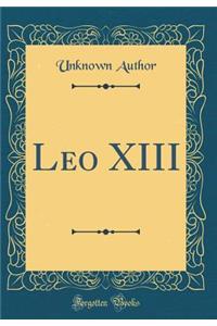 Leo XIII (Classic Reprint)