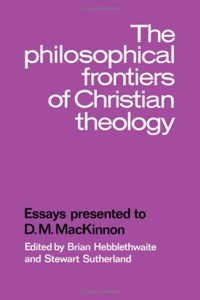 Philosophical Frontiers of Christian Theology