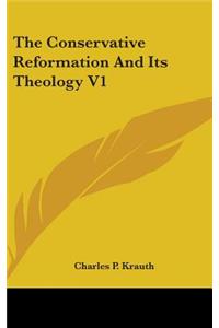 Conservative Reformation And Its Theology V1