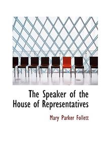 The Speaker of the House of Representatives