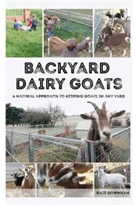 Backyard Dairy Goats
