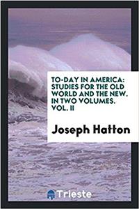 TO-DAY IN AMERICA: STUDIES FOR THE OLD W