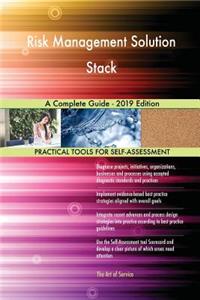 Risk Management Solution Stack A Complete Guide - 2019 Edition