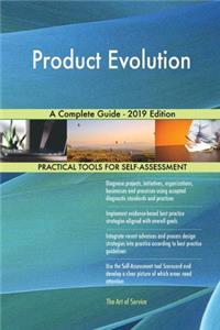 Product Evolution A Complete Guide - 2019 Edition