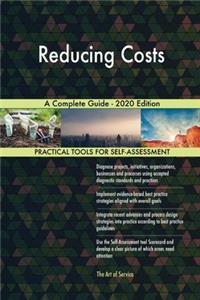 Reducing Costs A Complete Guide - 2020 Edition
