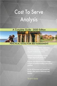 Cost To Serve Analysis A Complete Guide - 2020 Edition