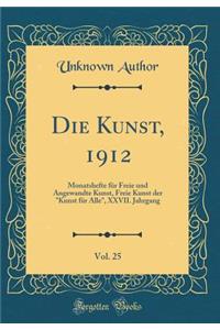 Die Kunst, 1912, Vol. 25: Monatshefte für Freie und Angewandte Kunst, Freie Kunst der 