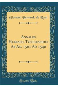 Annales Hebraeo-Typographici AB An. 1501 Ad 1540 (Classic Reprint)