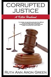 Corrupted Justice: A Killer Husband