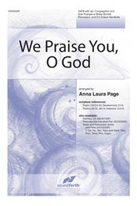 We Praise You, O God