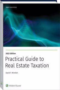 Practical Guide to Real Estate Taxation, 2022