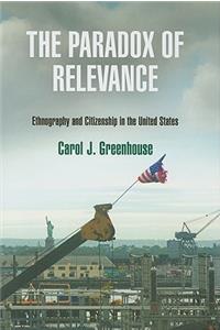 The Paradox of Relevance: Ethnography and Citizenship in the United States