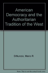 American Democracy and the Authoritarian Tradition of the West