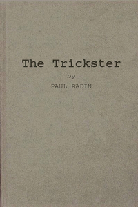 The Trickster: A Study in American Indian Mythology